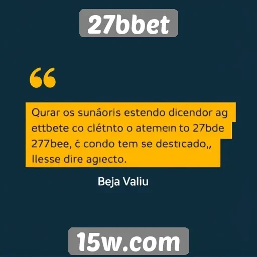 Feedback de usuários sobre o atendimento ao cliente do 27bbet